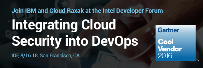 IBM and Cloud Raxak at Intel Developer Forum, 8/16-18, SF